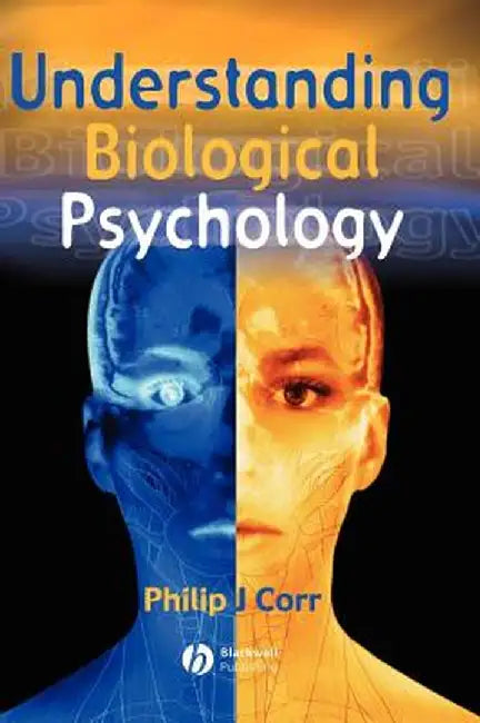 Understanding Biological Psychology by Philip Corr