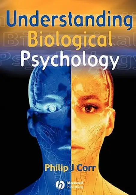 Understanding Biological Psychology by Philip Corr