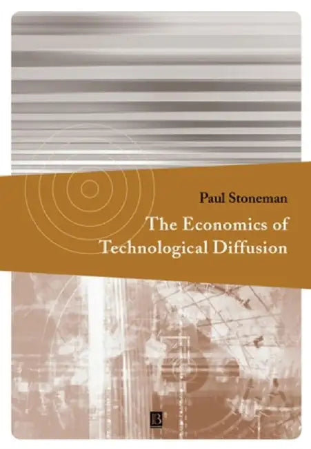 The Economics of Technological Diffusion by Paul Stoneman