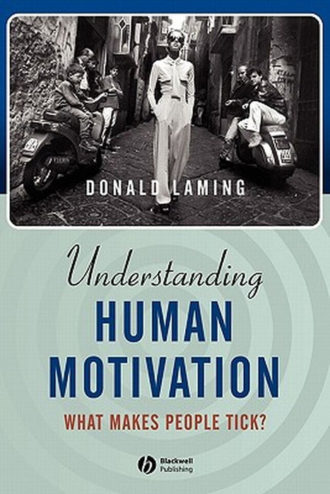 Understanding Human Motivation: What Makes People Tick? by Donald Laming