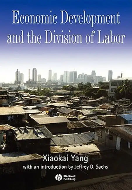 Economic Development and the Division of Labor by Xiaokai Yang