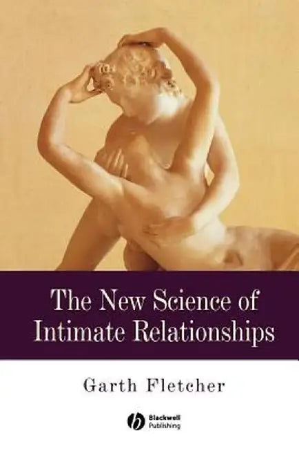 The New Science of Intimate Relationships by Garth J. O. Fletcher