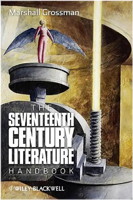The Seventeenth-Century Literature Handbook by Marshall Grossman