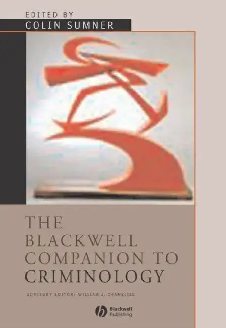 The Blackwell Companion to Criminology by Colin Sumner