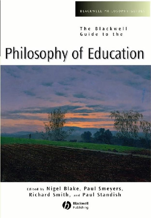 The Blackwell Guide To The Philosophy Of Education