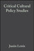 Critical Cultural Policy Studies by Justin Lewis