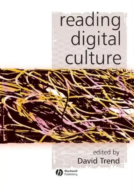 Reading Digital Culture by David Trend