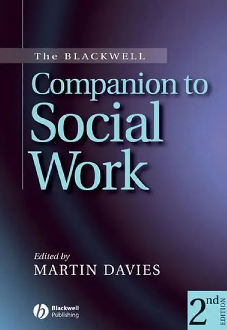 The Blackwell Companion To Social Work by Martin Davies