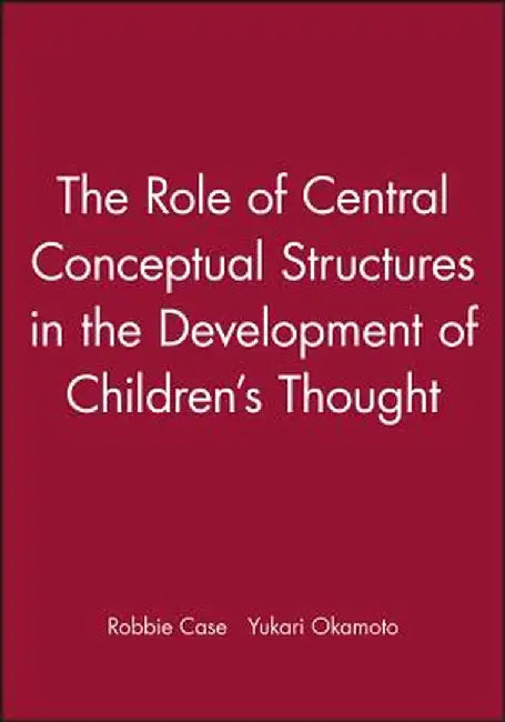 Role of Central Conceptual Structures by Robbie Case