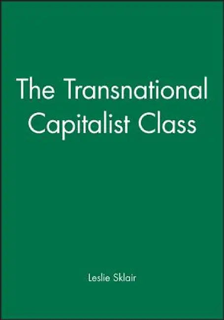 The Transnational Capitalist Class by Leslie Sklair