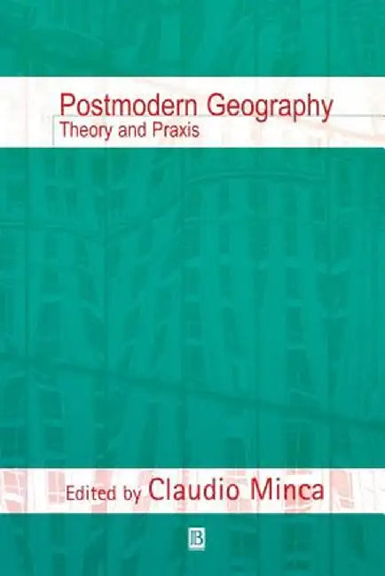 Postmodern Geography by Claudio Minca