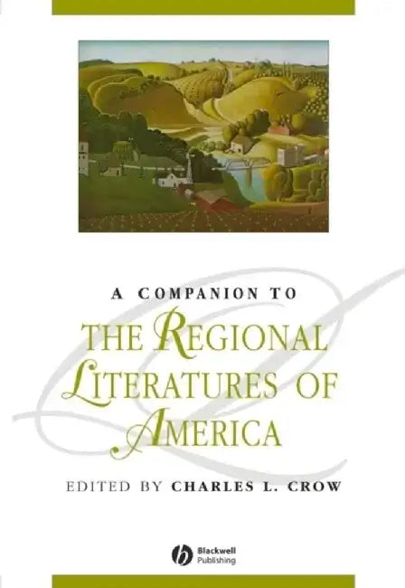 A Companion to the Regional Literatures of America by Charles L. Crow