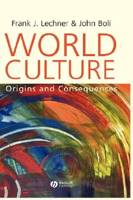 World Culture: Origins and Consequences by Frank J. Lechner