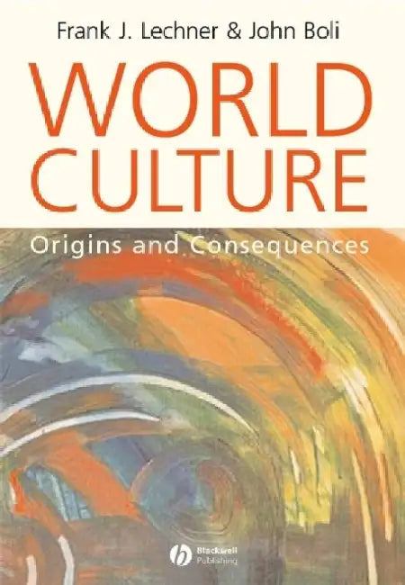 World Culture: Origins and Consequences by Frank J. Lechner