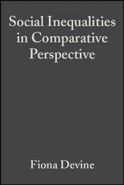 Social Inequalities in Comparative Perspective by Fiona Devine