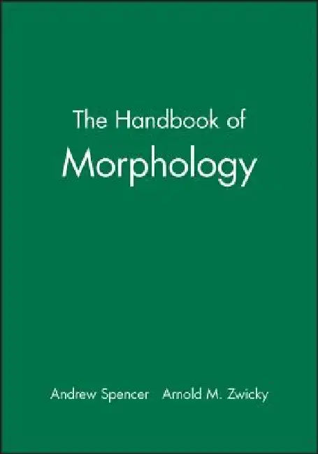 The Handbook of Morphology by Andrew Spencer