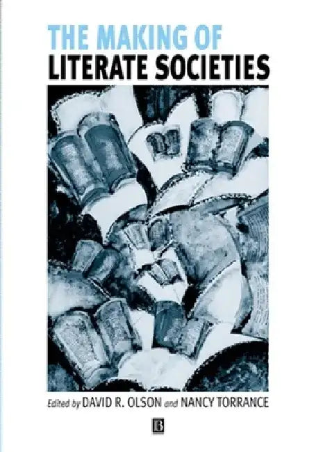 The Making of Literate Societies by David R. Olson