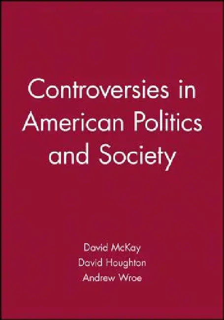 Controversies in American Politics and Societ by David McKay