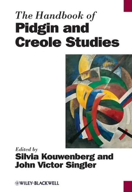 The Handbook of Pidgin and Creole Studies by Silvia Kouwenberg