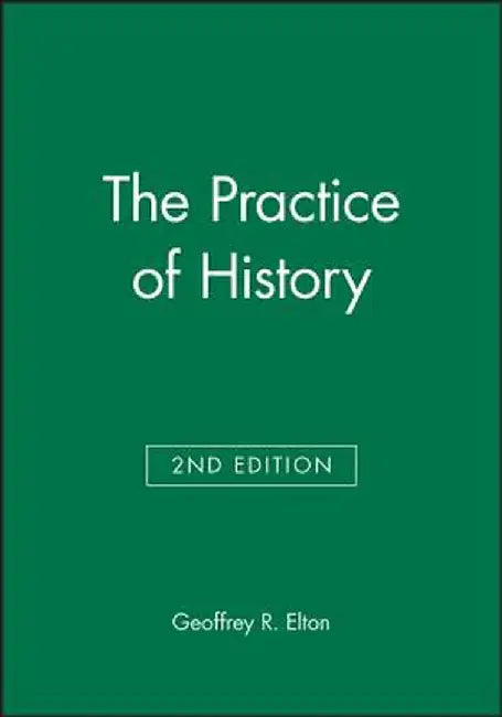 The Practice of History by Geoffrey R. Elton