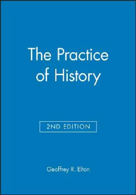 The Practice of History: Monographs of the Society for Research in Child Development by Geoffrey R. Elton