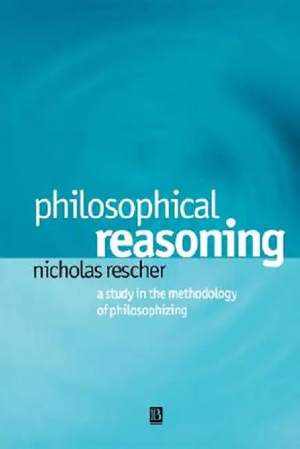 Philosophical Reasoning by Nicholas Rescher