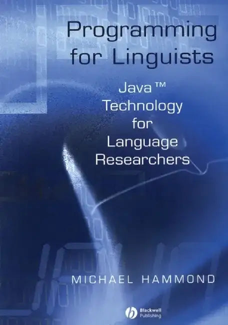 Programming for Linguists: Java Technology for Language Researchers by Michael Hammond