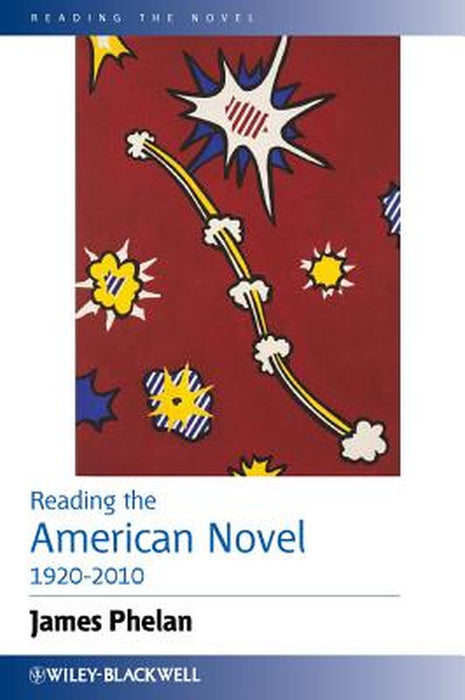 Reading The American Novel 1920-2010 by James Phelan
