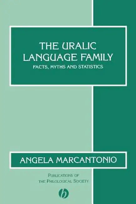 The Uralic Language Family: Facts, Myths and Statistics by Angela Marcantonio