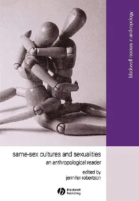 Same-Sex Cultures and Sexualities: An Anthropological Reader by Jennifer Robertson