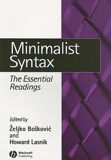 Minimalist Syntax: The Essential Readings by Zeljko Boskovic