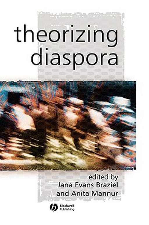 Theorizing Diaspora: A Reader by Jana Evans Braziel