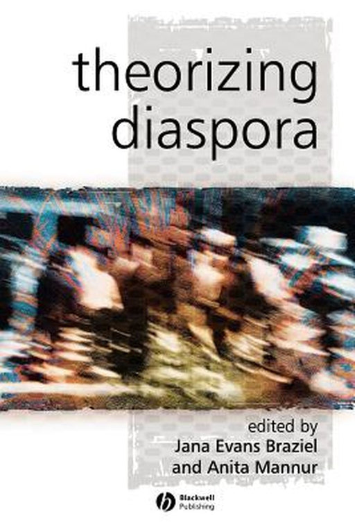 Theorizing Diaspora: A Reader by Jana Evans Braziel