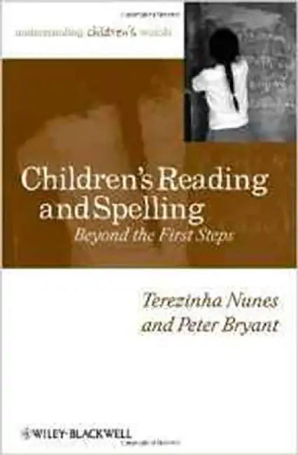 Children'S Reading And Spelling: Beyond the First Steps by Terezinha Nunes, Peter Bryant