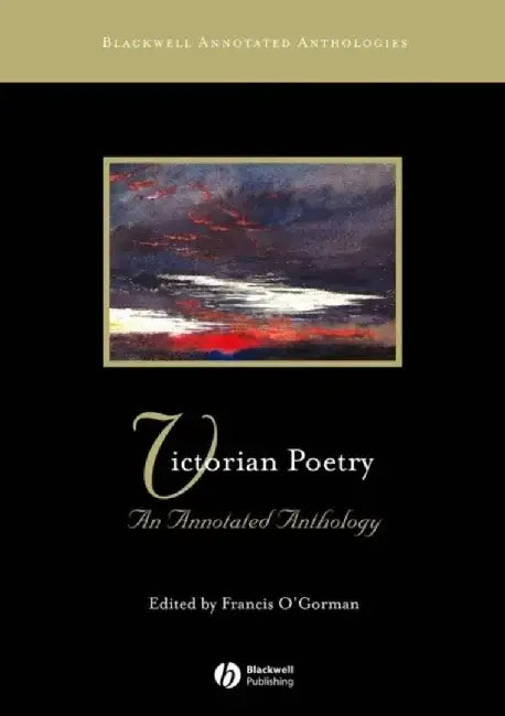Victorian Poetry: An Annotated Anthology by Editor: Francis O'Gorman