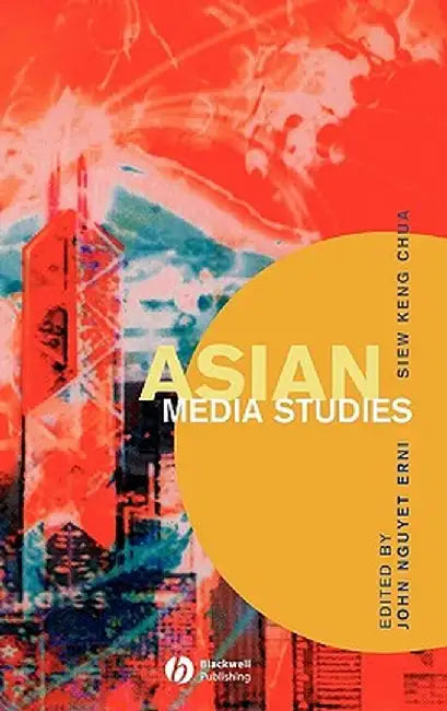 Asian Media Studies: Politics of Subjectivities by John Nguyet Erni