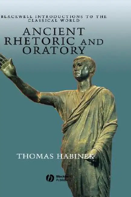 Ancient Rhetoric and Oratory by Thomas Habinek