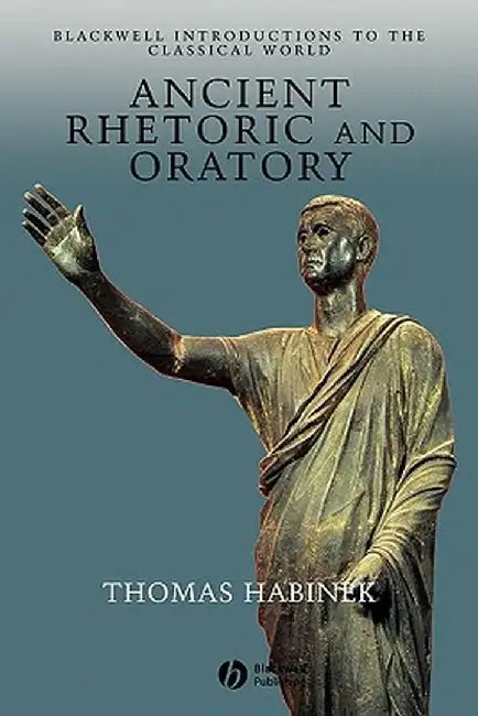 Ancient Rhetoric and Oratory by Thomas Habinek