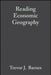 Reading Economic Geography by Trevor J. Barnes