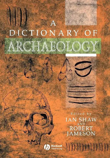A Dictionary Of Archaeology by Ian Shaw