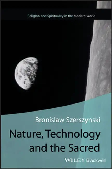 Nature, Technology and the Sacred by Bronislaw Szerszynski