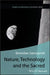Nature, Technology and the Sacred by Bronislaw Szerszynski