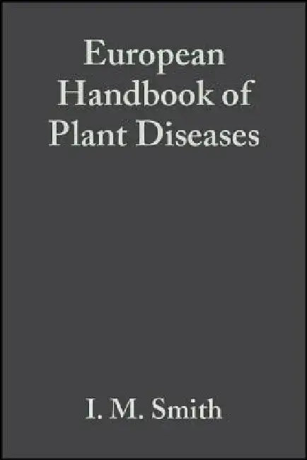 European Handbook of Plant Diseases by I. M. Smith