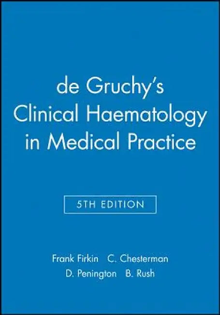 de Gruchy's Clinical Haematology in Medical Practice by Frank Firkin