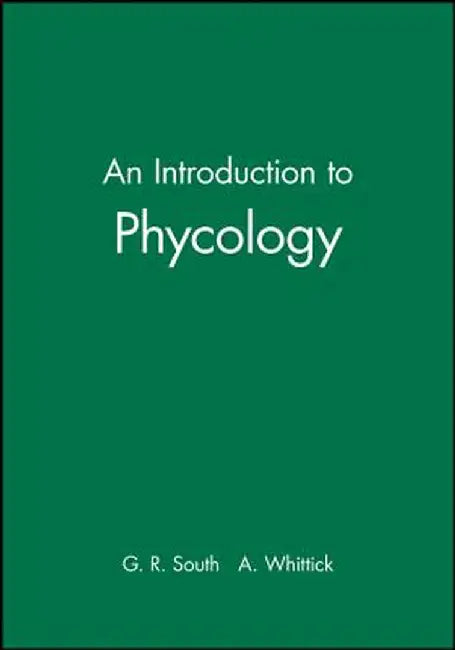 An Introduction to Phycology by G. R. South