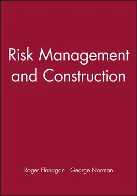 Risk Management and Construction by Roger Flanagan