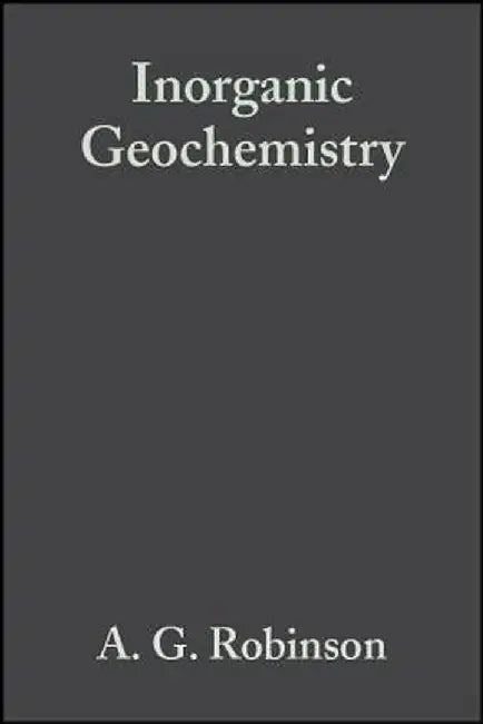 Inorganic Geochemistry by A. G. Robinson
