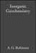 Inorganic Geochemistry by A. G. Robinson