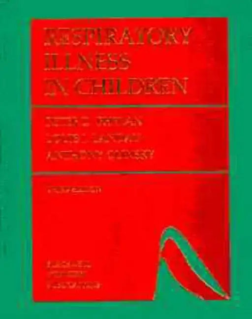 Respiratory Illness in Children, 4th Edition by Peter D. Phelan, Anthony Olinsky, C. F. Robertson