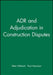 Adr and Adjudication in Construction Disputes by Peter Hibberd